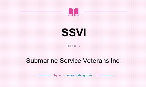 What does SSVI mean? It stands for Submarine Service Veterans Inc.