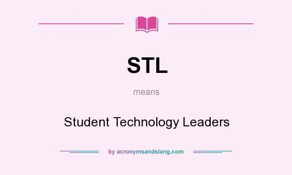 What does STL mean? It stands for Student Technology Leaders