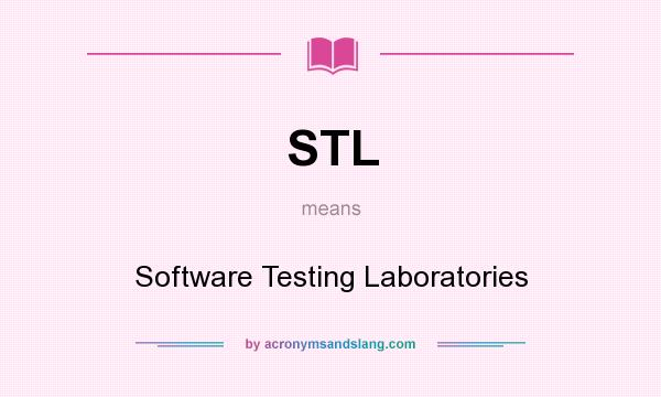 What does STL mean? It stands for Software Testing Laboratories