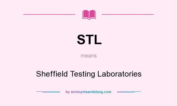 What does STL mean? It stands for Sheffield Testing Laboratories