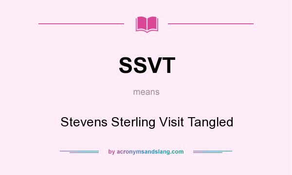 What does SSVT mean? It stands for Stevens Sterling Visit Tangled