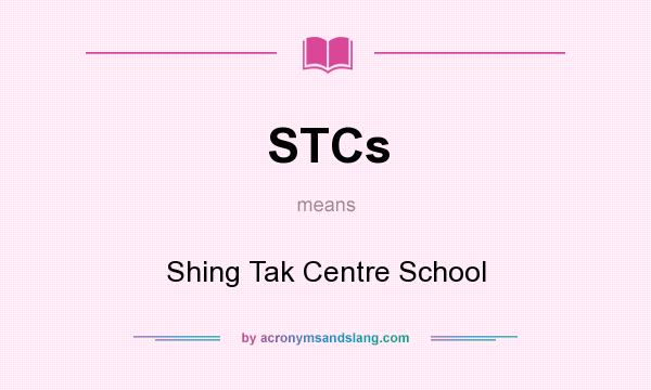 What does STCs mean? It stands for Shing Tak Centre School