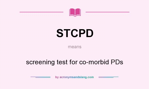 What does STCPD mean? It stands for screening test for co-morbid PDs