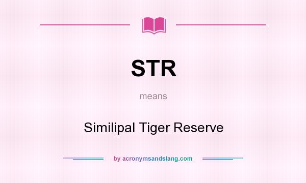 What does STR mean? It stands for Similipal Tiger Reserve