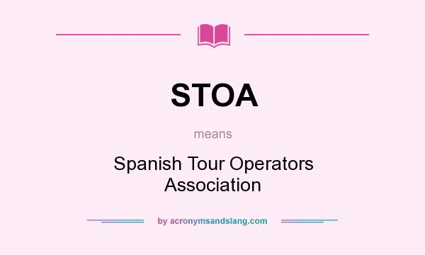 What does STOA mean? It stands for Spanish Tour Operators Association
