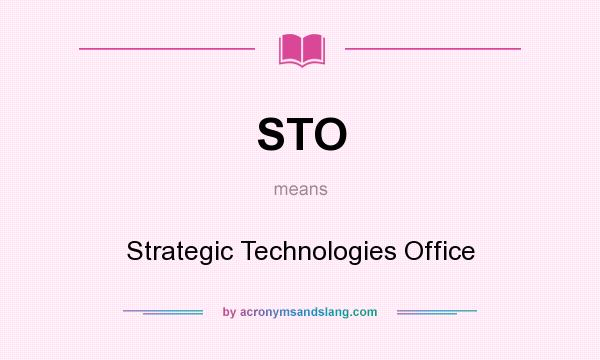 What does STO mean? It stands for Strategic Technologies Office