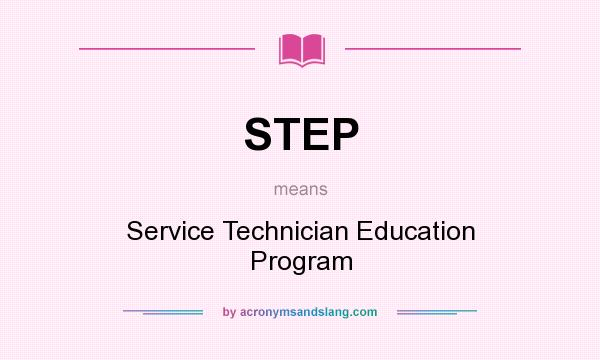 What does STEP mean? It stands for Service Technician Education Program