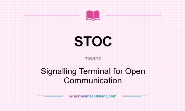 What does STOC mean? It stands for Signalling Terminal for Open Communication