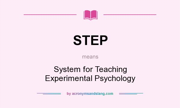 What does STEP mean? It stands for System for Teaching Experimental Psychology
