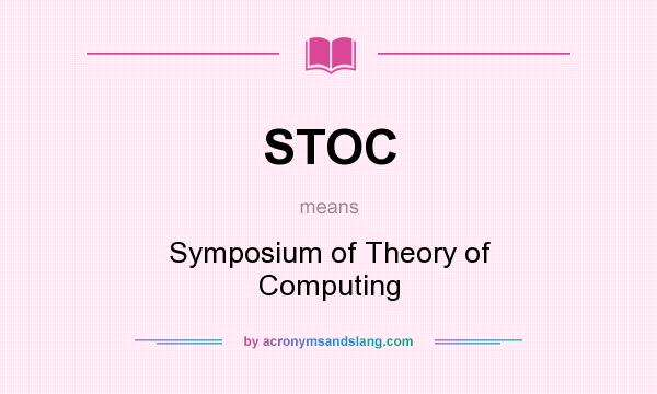 What does STOC mean? It stands for Symposium of Theory of Computing