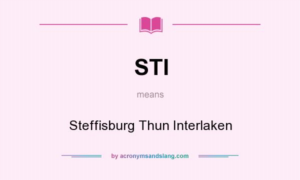 What does STI mean? It stands for Steffisburg Thun Interlaken