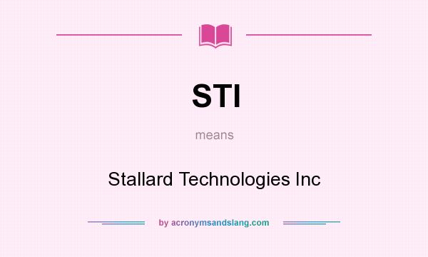 What does STI mean? It stands for Stallard Technologies Inc