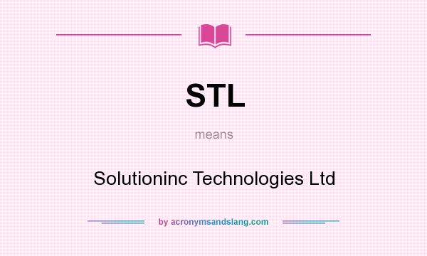 What does STL mean? It stands for Solutioninc Technologies Ltd