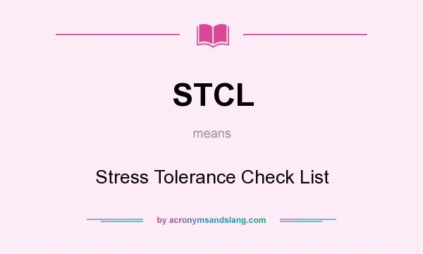What does STCL mean? It stands for Stress Tolerance Check List