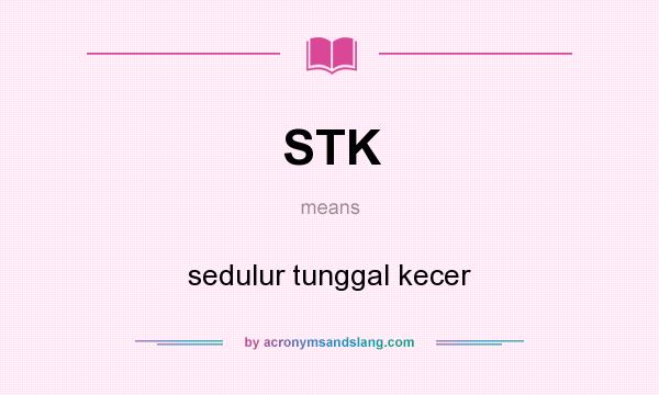 What does STK mean? It stands for sedulur tunggal kecer
