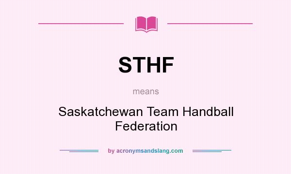 What does STHF mean? It stands for Saskatchewan Team Handball Federation