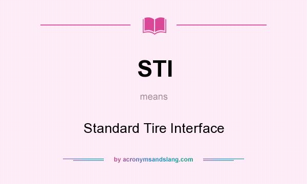 What does STI mean? It stands for Standard Tire Interface