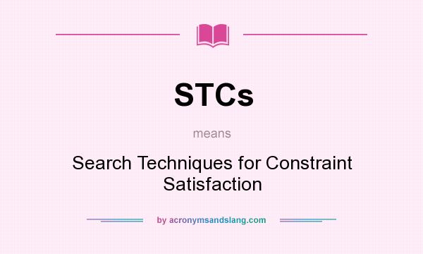 What does STCs mean? It stands for Search Techniques for Constraint Satisfaction