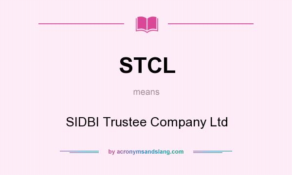 What does STCL mean? It stands for SIDBI Trustee Company Ltd