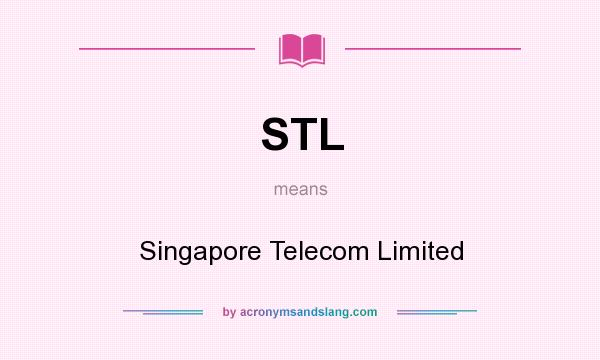 What does STL mean? It stands for Singapore Telecom Limited