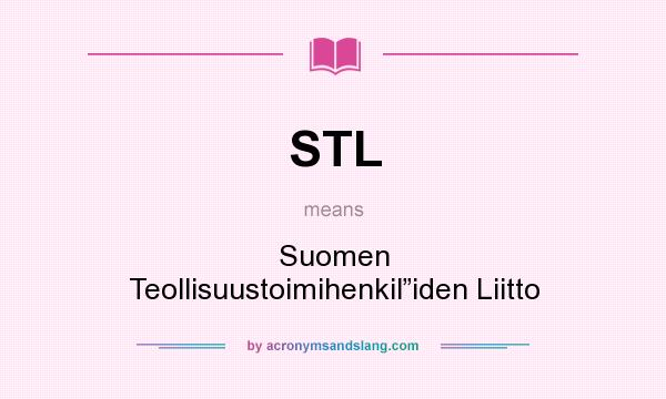 What does STL mean? It stands for Suomen Teollisuustoimihenkil”iden Liitto