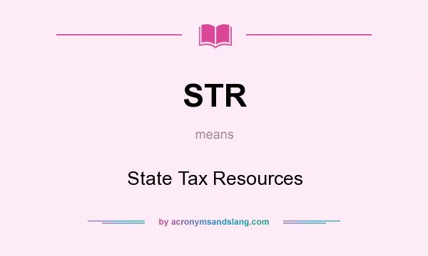What does STR mean? It stands for State Tax Resources