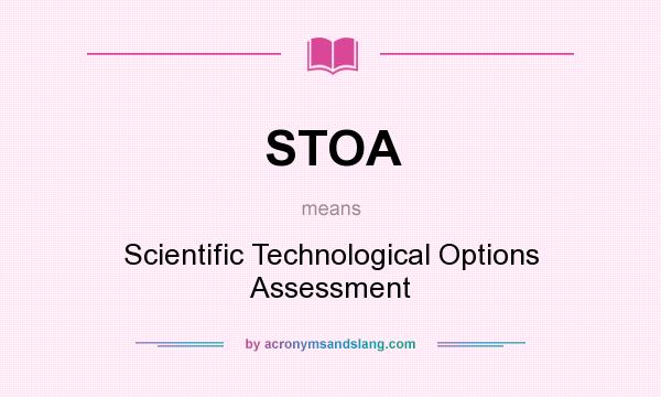 What does STOA mean? It stands for Scientific Technological Options Assessment