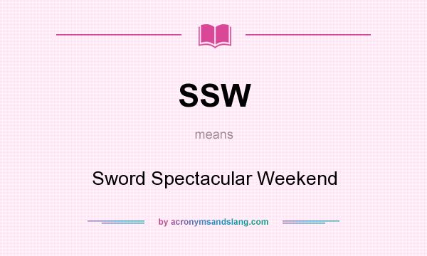 What does SSW mean? It stands for Sword Spectacular Weekend