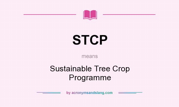 What does STCP mean? It stands for Sustainable Tree Crop Programme