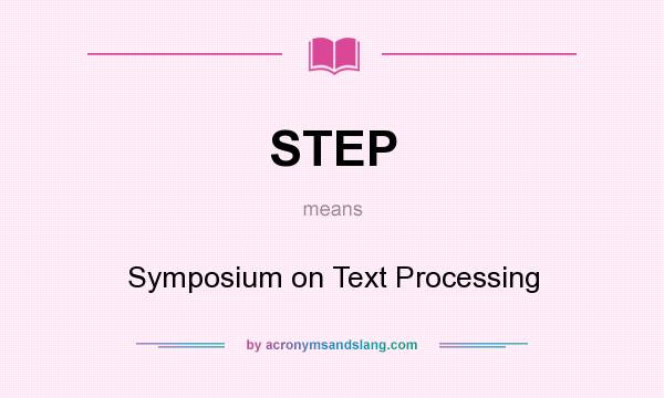 What does STEP mean? It stands for Symposium on Text Processing