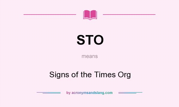 What does STO mean? It stands for Signs of the Times Org