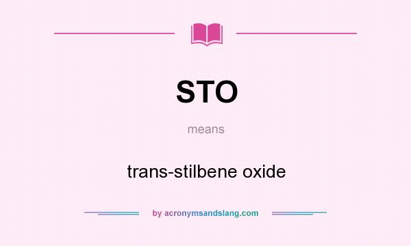 What does STO mean? It stands for trans-stilbene oxide