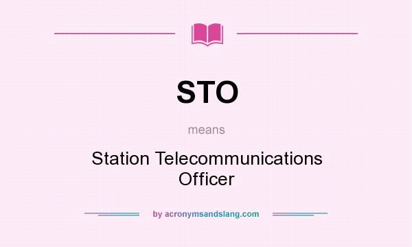 What does STO mean? It stands for Station Telecommunications Officer
