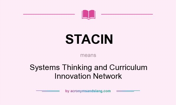 What does STACIN mean? It stands for Systems Thinking and Curriculum Innovation Network