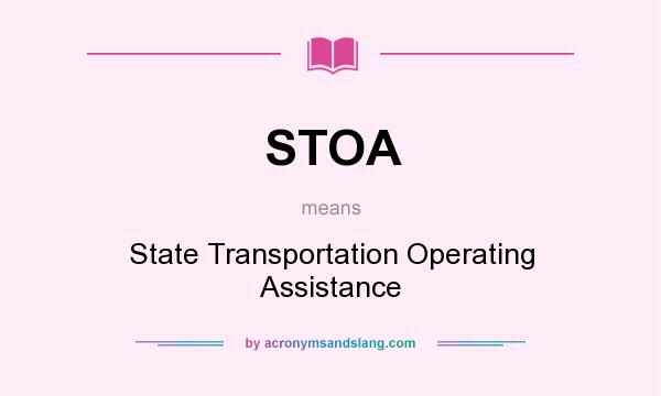 What does STOA mean? It stands for State Transportation Operating Assistance