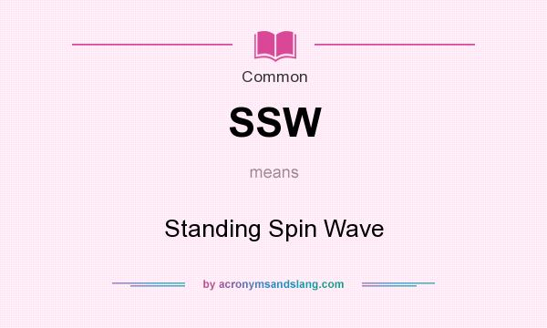 What does SSW mean? It stands for Standing Spin Wave