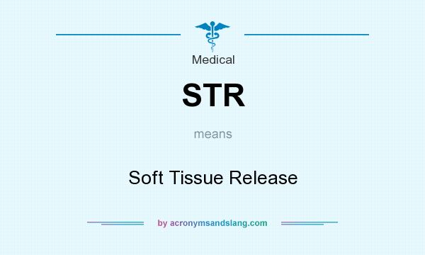 What does STR mean? It stands for Soft Tissue Release