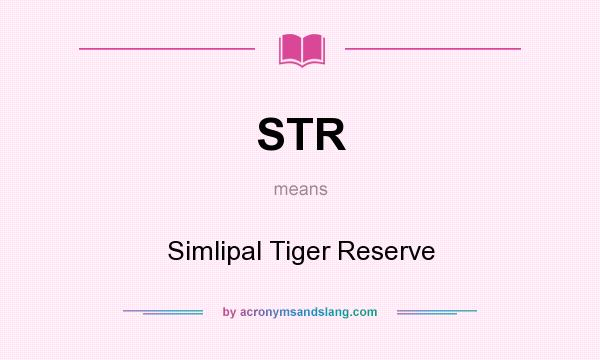 What does STR mean? It stands for Simlipal Tiger Reserve
