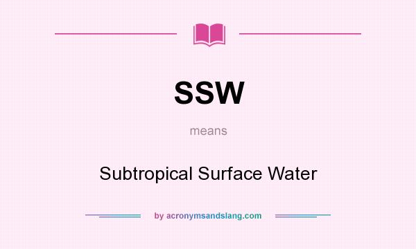 What does SSW mean? It stands for Subtropical Surface Water