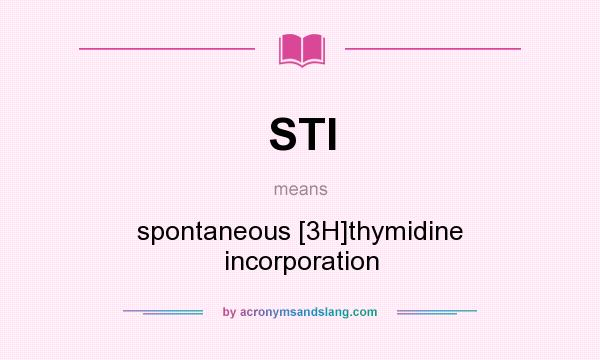 What does STI mean? It stands for spontaneous [3H]thymidine incorporation