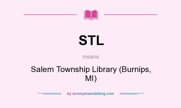 What does STL mean? It stands for Salem Township Library (Burnips, MI)