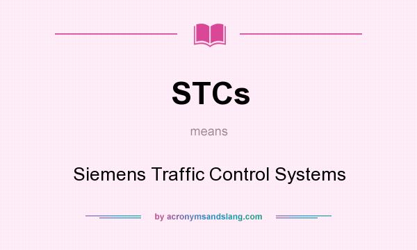 What does STCs mean? It stands for Siemens Traffic Control Systems