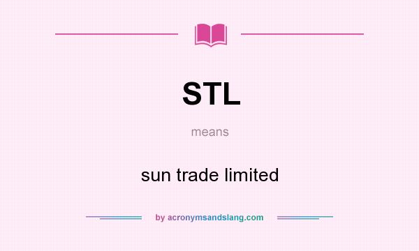 What does STL mean? It stands for sun trade limited