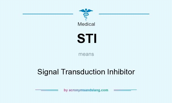 What does STI mean? It stands for Signal Transduction Inhibitor