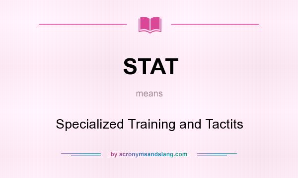 What does STAT mean? It stands for Specialized Training and Tactits