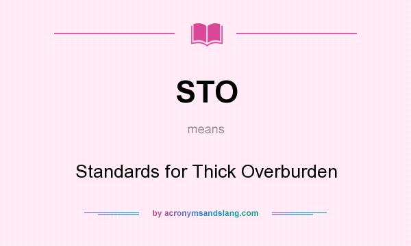 What does STO mean? It stands for Standards for Thick Overburden
