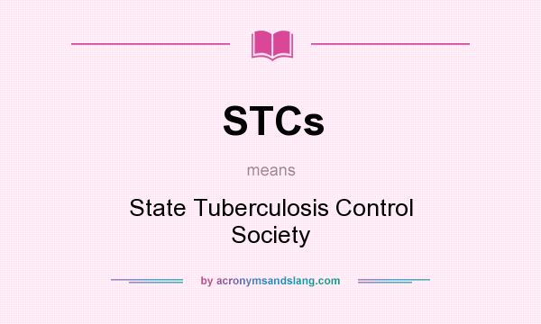 What does STCs mean? It stands for State Tuberculosis Control Society