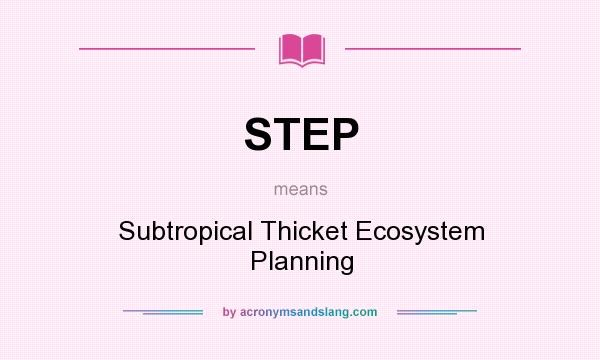 What does STEP mean? It stands for Subtropical Thicket Ecosystem Planning