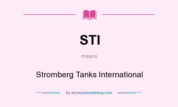 What does STI mean? It stands for Stromberg Tanks International