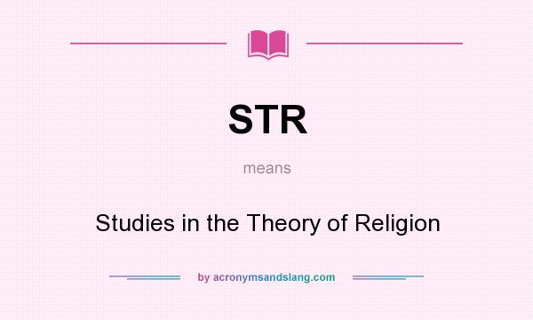 What does STR mean? It stands for Studies in the Theory of Religion